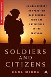 Soldiers and Citizens: An Oral History of Operation Iraqi Freedom from the Battlefield to the Pentagon (Palgrave Studies in Oral History)