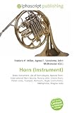 Horn (Instrument): Brass instrument, List of horn players, Natural horn, International Horn Society, Rotary valve, Vienna horn, Piston valve, Trumpet, ... Bugle (instrument), Mellophone, Wagner tuba