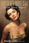 How to Be a Movie Star: Elizabeth Tay...