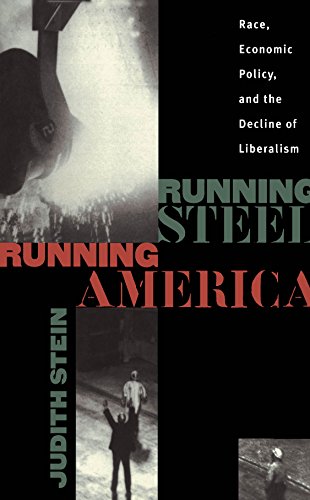 running steel running america  race economic policy and the decline of liberalism
