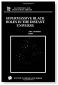 Supermassive Black Holes in the Distant Universe (Astrophysics and Space Science Library)
