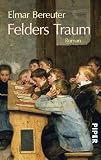 Felders Traum: Die kaum glaubliche Geschichte eines Bergbauernbuben Roman - Elmar Bereuter
