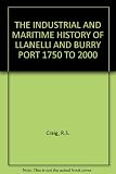 The industrial and maritime history of Llanelli and Burry Port, 1750 to 2000