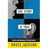 The Story is True: The Art and Meaning of Telling Stories