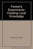 Farmers' experiments : creating local knowledge