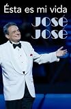 Jose Jose: Esta es mi vida (Spanish Edition)