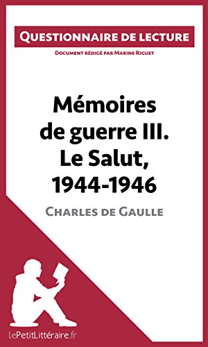 Mémoires de guerre III. Le Salut, 1944-1946 de Charles de Gaulle: Questionnaire de lecture (French Edition)