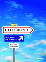 Latitudes 1: Livre de l'eleve 1 & CD-audio: Methode De Francais A1/A2 (French Edition) Latitudes 1: Livre de l'eleve 1 & CD-audio: Methode De Francais A1/A2 (French Edition)