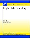 Light Field Sampling (Synthesis Lectures on Image, Video, & Multimedia Processing)