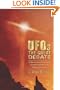 UFOs: The Great Debate: An Objective Look at Extraterrestrials, Government Cover-Ups, and the Prospect of First Contact