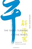 The Third Turning of the Wheel: Wisdom of the Samdhinirmocana Sutra [Paperback] [2012] large type Ed. Reb Anderson, James William Coleman