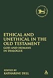 Ethical and unethical in the Old Testament : God and humans in dialogue