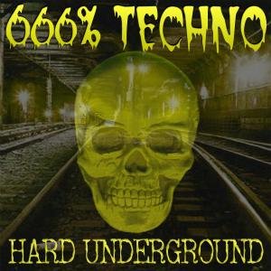 666 - 666% Techno - Hard Underground - Zortam Music