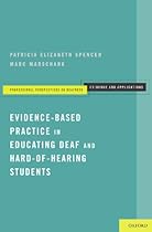 Evidence-Based Practice in Educating Deaf and Hard-of-Hearing Students (Professional Perspectives on Deafness: Evidence and Applications)