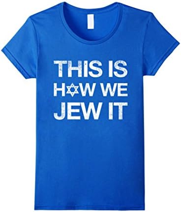 Women's THIS IS HOW WE JEW IT T-Shirt Tee Funny Jewish Israel Gift Large Royal Blue