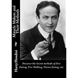 Miracle Makers and Their Methods: Discover the Secret methods of Fire Eating, Fire Walking, Poison Eating, etc