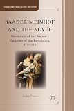 Baader-Meinhof and the novel : narratives of the nation, fantasies of the Revolution, 1970-2010