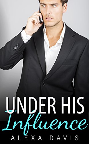 Under His Influence (Under His, Book Ten) (An Alpha Billionaire Romance) (The Under His Series 10)