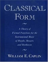 Classical Form: A Theory of Formal Functions for the Instrumental Music of Haydn, Mozart, and Beethoven