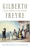 Gilberto Freyre: Social Theory in the Tropics (Past in the Present)