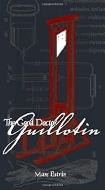 The Good Doctor Guillotin