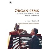 Organ-isms: Anecdotes from the World of the King of Instruments