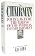 The CHAIRMAN: JOHN J MCCLOY & THE MAKING OF THE AMERICAN ESTABLISHMENT