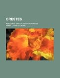 Orestes; a dramatic sketch and other poems