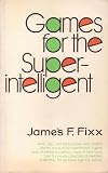 Games for the Super-Intelligent