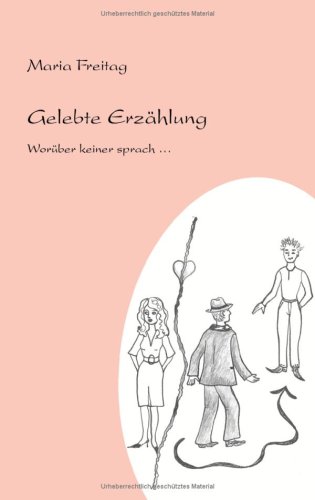 Gelebte Erz�hlung. Wor�ber keiner sprach...