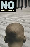 No Equal Justice: Race and Class in the American Criminal Justice System