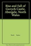 The rise and fall of Gwrych Castle, Abergele, North Wales