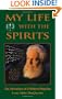 My Life With The Spirits: The Adventures of a Modern Magician