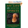 My Life with the Spirits: The Adventures of a Modern Magician: A Magical Autobiography
