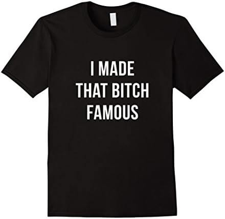 Men's I Made That Bitch Famous Tee Shirt Large Black