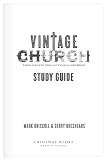 Vintage Church: Timeless Truths and Timely Methods: Study Guide