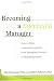 Becoming a Successful Manager : How to Make a Smooth Transition from Managing Yourself to Managing Others