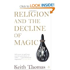 Religion and the Decline of Magic: Studies in Popular Beliefs in Sixteenth and Seventeenth-Century England (Penguin History)