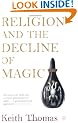 Religion and the Decline of Magic: Studies in Popular Beliefs in Sixteenth and Seventeenth-Century England (Penguin History)