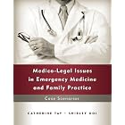 Medico-Legal Issues in Emergency Medicine and Family Practice: Case Scenarios by Catherine Tay and Shirley Ooi