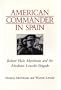 American Commander in Spain: Robert Hale Merriman and the Abraham Lincoln Brigade (Nevada Studies in History & Political Science)