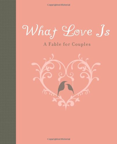What Love Is: A Fable for Couples