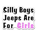SILLY BOYS JEEPS ARE FOR GIRLS - Sticker Decal - #S304