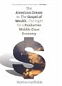 The American Dream vs. The Gospel of Wealth: The Fight for a Productive Middle-Class Economy (The Future of American Democracy Series)