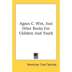 Agnes C. Wirt, And Other Books For Children And Youth