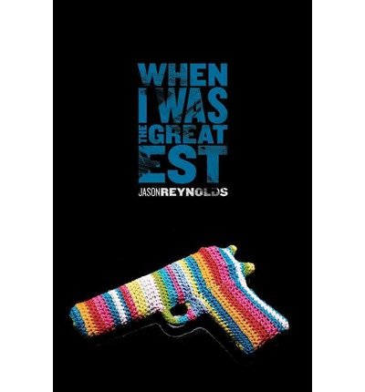 [ WHEN I WAS THE GREATEST ] By Reynolds, Jason ( Author) 2014 [ Hardcover ]