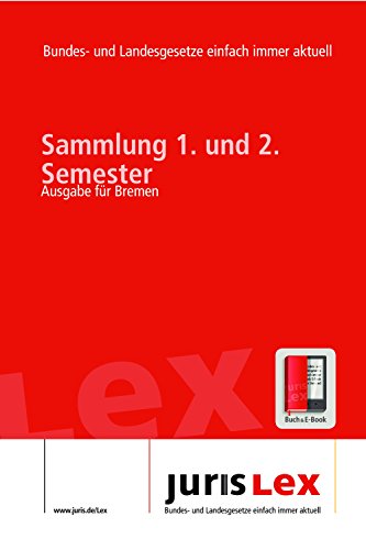 Sammlung 1.+2. Semester - Ausgabe für Bremen, Rechtsstand 29.04.2016, Bundes- und Landesrecht einfach immer aktuell (juris Lex) (German Edition)