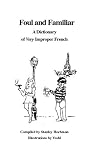 Foul and Familiar: A Dictionary of Very Improper French