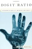 Digit Ratio: A Pointer to Fertility, Behavior and Health (Rutgers Series in Human Evolution)