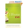 I Blame Eve: Freedom from Perfectionism, Control Issues, and the Tendency to Listen to Talking Snakes